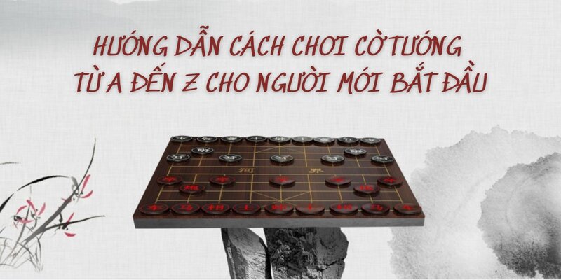 Hướng dẫn chơi cờ tướng chi tiết của Game vui